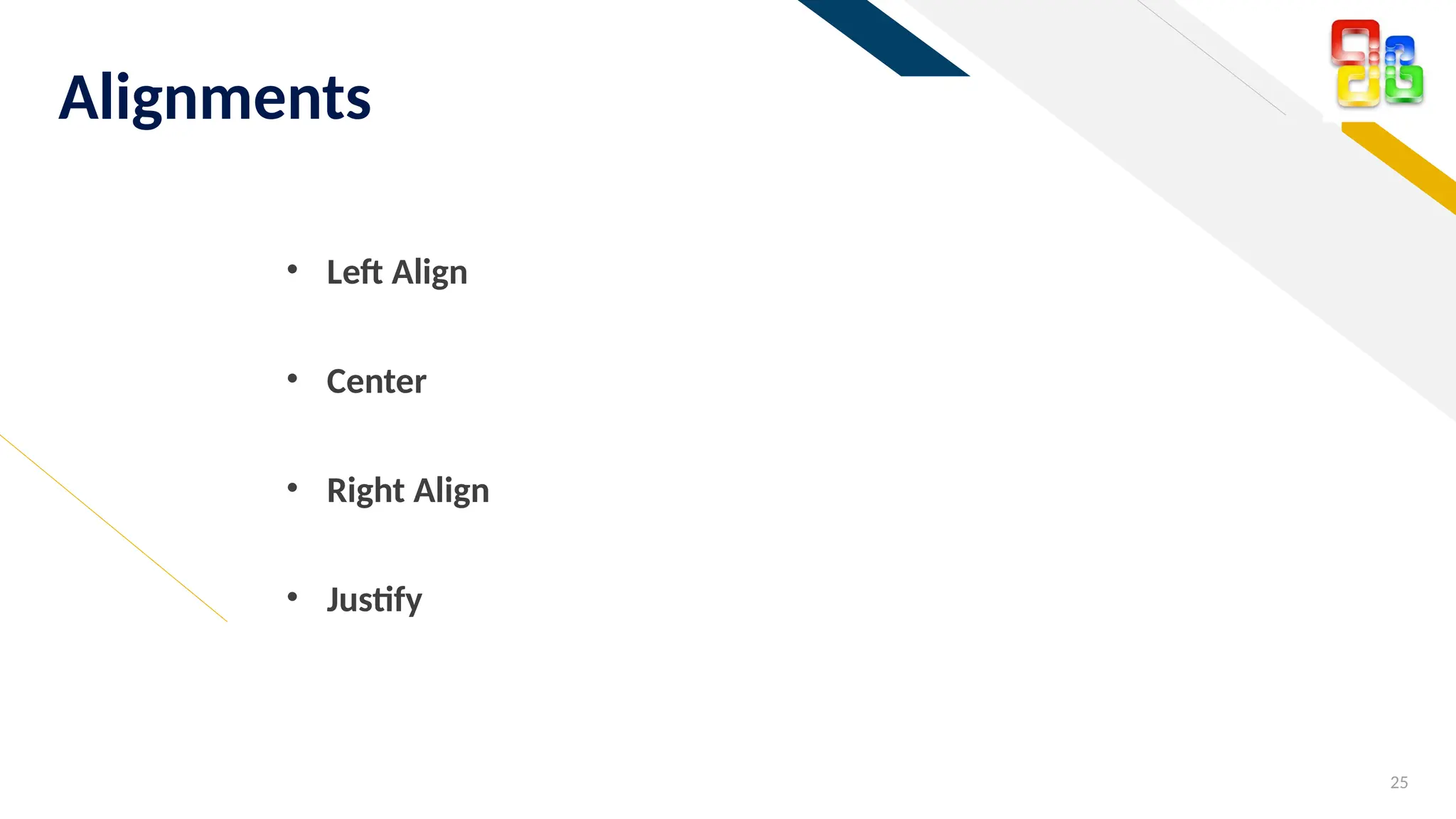 FR
25
Alignments
• Left Align
• Center
• Right Align
• Justify
 
