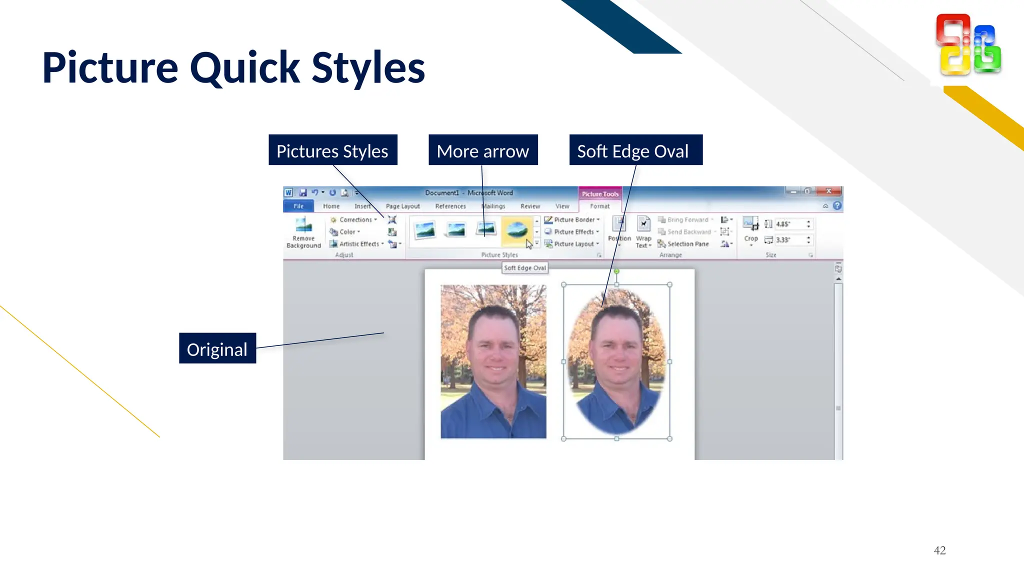 FR
Picture Quick Styles
42
Pictures Styles More arrow
Original
Soft Edge Oval
 