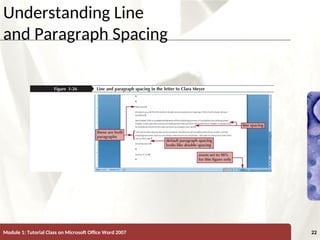 XP
XP
Understanding Line
and Paragraph Spacing
Module 1: Tutorial Class on Microsoft Office Word 2007 22
 