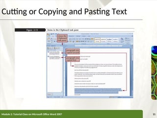 XP
XP
Cutting or Copying and Pasting Text
Module 2: Tutorial Class on Microsoft Office Word 2007 11
 