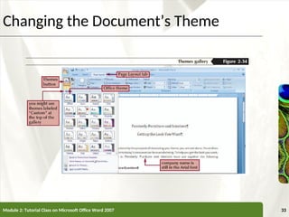 XP
XP
Changing the Document’s Theme
Module 2: Tutorial Class on Microsoft Office Word 2007 33
 