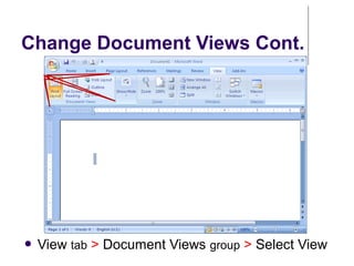 Change Document Views Cont.
● View tab > Document Views group > Select View
 