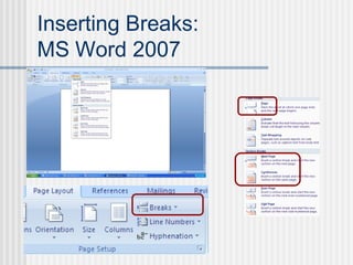 Inserting Breaks:
MS Word 2007
 