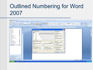 Outlined Numbering for Word
2007
 To modify or
customize the list
 