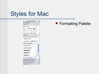 Styles for Mac
 Formatting Palette
 