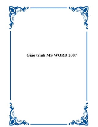 Giáo trình MS WORD 2007
 