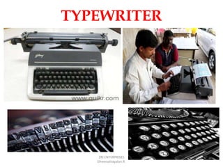TYPEWRITER
ZRI ENTERPRISES
Dheenathayalan.R.
 