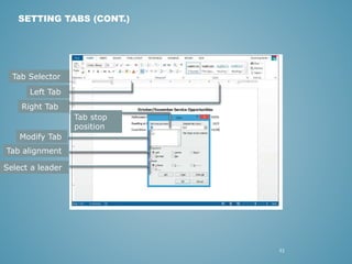 22 
SETTING TABS (CONT.) 
Tab stop 
position 
Tab Selector 
Left Tab 
Right Tab 
Modify Tab 
Tab alignment 
Select a leader 
 