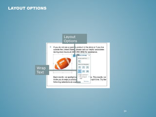 30 
LAYOUT OPTIONS 
Wrap 
Text 
Layout 
Options 
 