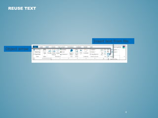 4 
REUSE TEXT 
Insert text from file 
Object arrow 
 