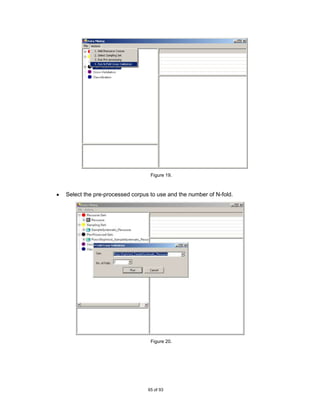 Figure 19.



Select the pre-processed corpus to use and the number of N-fold.




                                Figure 20.




                               65 of 93
 