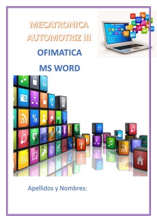 OFIMATICA
MS WORD
Apellidos y Nombres:
 