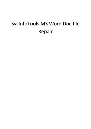 SysInfoTools MS Word Doc file
            Repair
 