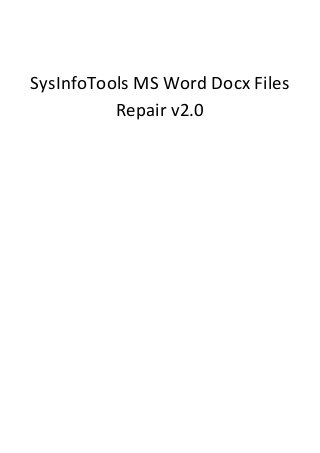 SysInfoTools MS Word Docx Files
          Repair v2.0
 