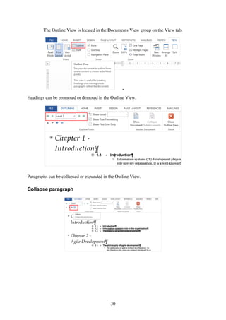 30
The Outline View is located in the Documents View group on the View tab.
Headings can be promoted or demoted in the Outline View.
Paragraphs can be collapsed or expanded in the Outline View.
Collapse paragraph
 