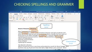 CHECKING SPELLINGS AND GRAMMER
Grammatical
Error
Spelling
error
 