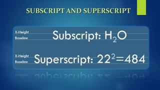 SUBSCRIPT AND SUPERSCRIPT
 