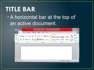 • A horizontal bar at the top of
an active document.
TITLE BAR
 