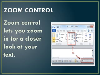 ZOOM CONTROL
Zoom control
lets you zoom
in for a closer
look at your
text.
 