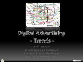Digital Advertising  - Trends - Chris Schaumann Global Advertising & Digital Lead Asia Pacific & Greater China Region CMG | Global Marketing Group 