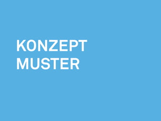 Konzept
Muster
 