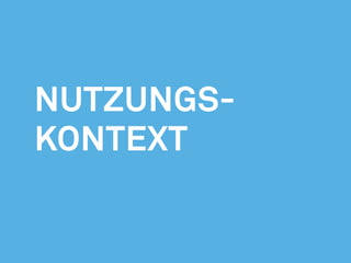 Nutzungs-
kontext
 
