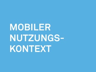 Mobiler
Nutzungs-
kontext
 