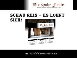 http://www.hohe-feste.at Schau rein – es lohnt sich! 