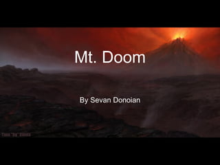 Mt. Doom By Sevan Donoian 