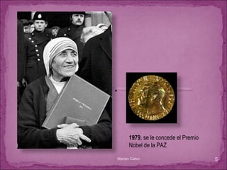 1979 , se le concede el Premio Nobel de la PAZ Marian Calvo 