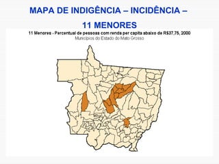 MAPA DE INDIGÊNCIA – INCIDÊNCIA –  11 MENORES 