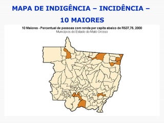 MAPA DE INDIGÊNCIA – INCIDÊNCIA –  10 MAIORES 