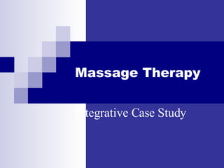 Massage Therapy Integrative Case Study 