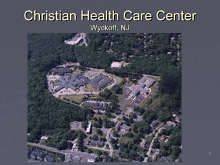 Christian Health Care CenterChristian Health Care Center
Wyckoff, NJWyckoff, NJ
1
 