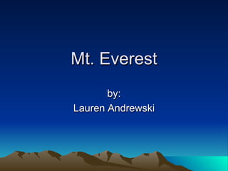 Mt. Everest by: Lauren Andrewski 