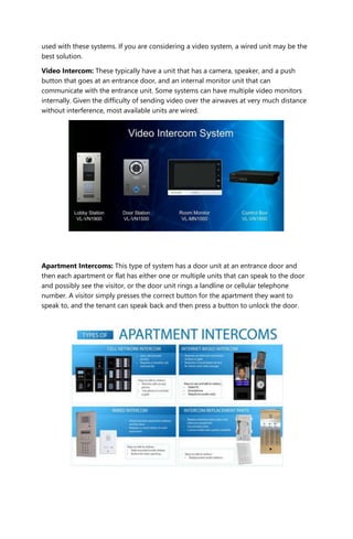used with these systems. If you are considering a video system, a wired unit may be the
best solution.
Video Intercom: The...