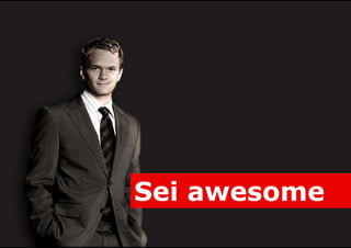 Sei awesome

 