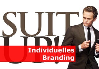 Individuelles
Branding

 