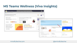 MS Teams Wellness (Viva Insights)
mindfultechie.com @amindfultechie
 