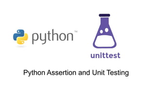 Python Assertion and Unit Testing
 