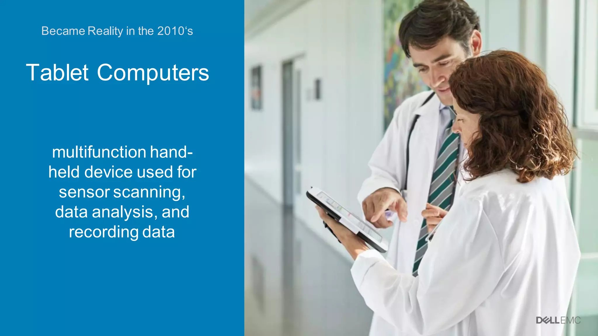 3
Became Reality in the 2010‘s
Tablet Computers
multifunction hand-
held device used for
sensor scanning,
data analysis, and
recording data
 