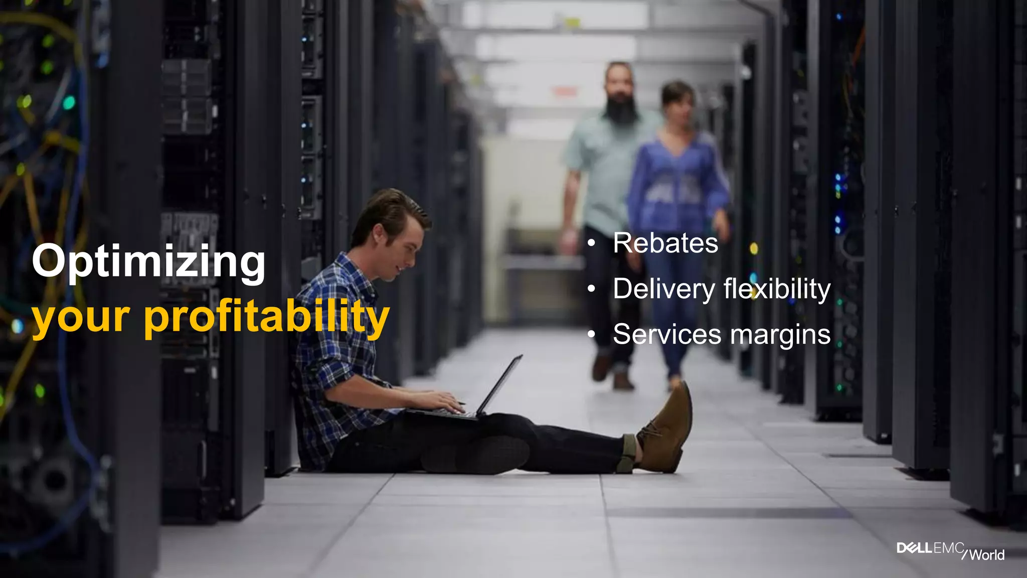 Optimizing
your profitability
• Rebates
• Delivery flexibility
• Services margins
 