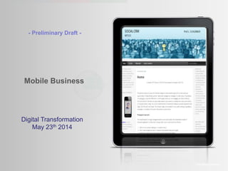 Mobile Business
The Amaté platform
Digital Transformation
May 21th 2014
- Preliminary Draft -
 