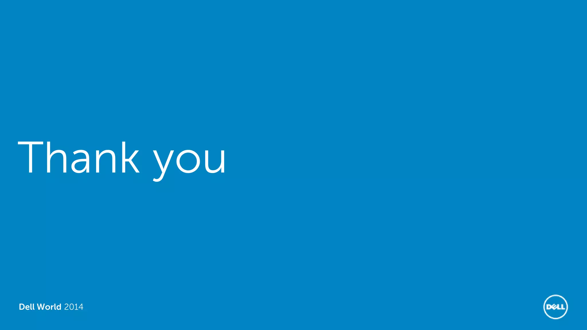 Dell World 2014 
Thank you  