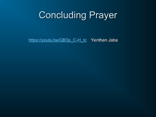 Concluding Prayer
Concluding Prayer
https://youtu.be/QB3p_C-H_tc Yenthen Jaba
Yenthen Jaba
 