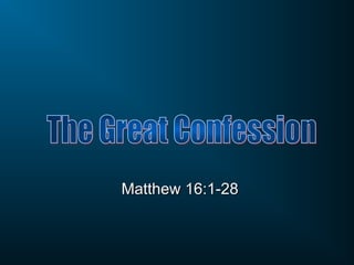 Matthew 16:1-28
Matthew 16:1-28
 