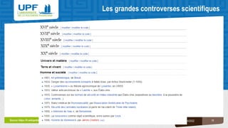 Les grandes controverses scientifiques
Source https://fr.wikipedia.org/wiki/Liste_de_controverses_scientifiques 11
05/04/2022
 