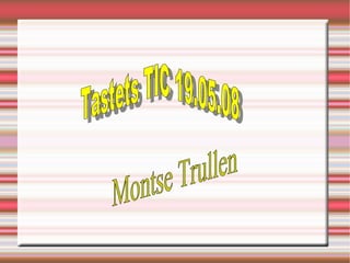 Tastets TIC 19.05.08 Montse Trullen  
