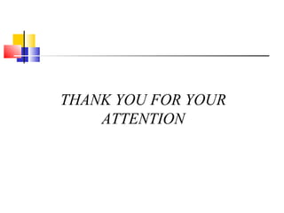 THANK YOU FOR YOUR
ATTENTION
 
