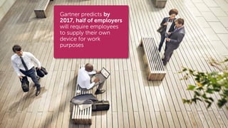 Dell World 2014 
Gartner predicts by 2017, half of employers will require employees to supply their own device for work purposes  